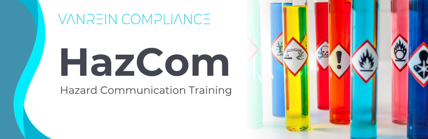 Hazcom Program Hazard Communication (HazCom) - VanRein Compliance